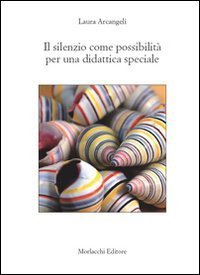 Il silenzio come possibilit&agrave; per una didattica speciale