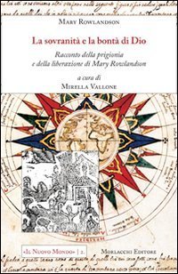 La sovranit&agrave; e la bont&agrave; di Dio. Racconto della prigionia e della liberazione di Mary Rowlandson