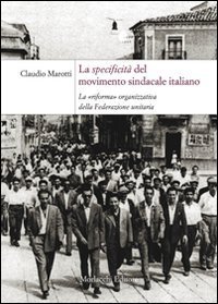 La specificit&agrave; del movimento sindacale italiano. La &laquo;riforma&raquo; organizzativa della Federazione Unitaria