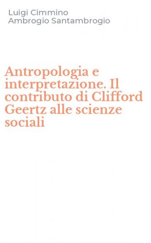 Antropologia e interpretazione. Il contributo di Clifford Geertz alle scienze sociali