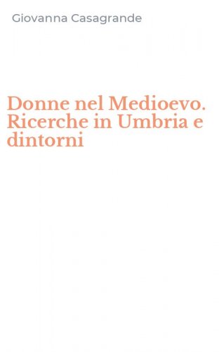 Donne nel Medioevo. Ricerche in Umbria e dintorni