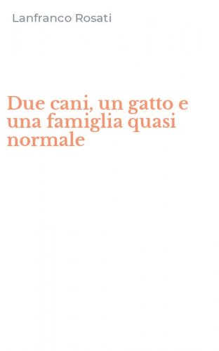 Due cani, un gatto e una famiglia quasi normale