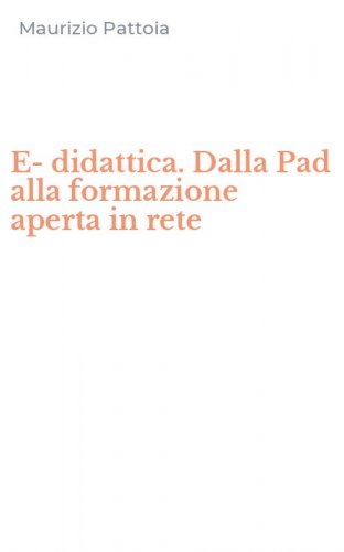 E-didattica. Dalla Pad alla formazione aperta in rete