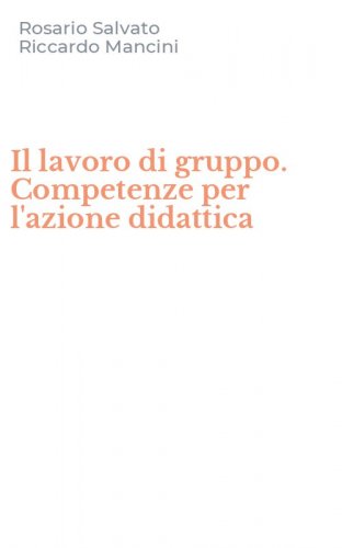 Il lavoro di gruppo. Competenze per l'azione didattica