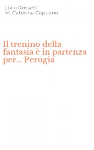 Il trenino della fantasia &egrave; in partenza per... Perugia
