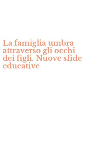 La famiglia umbra attraverso gli occhi dei figli. Nuove sfide educative