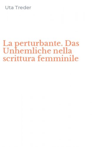 La perturbante. Das Unhemliche nella scrittura femminile
