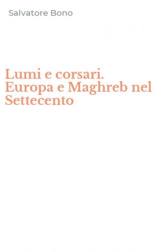 Lumi e corsari. Europa e Maghreb nel Settecento