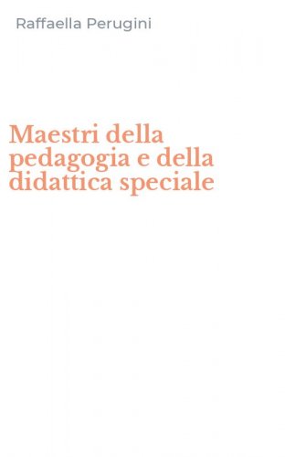 Maestri della pedagogia e della didattica speciale