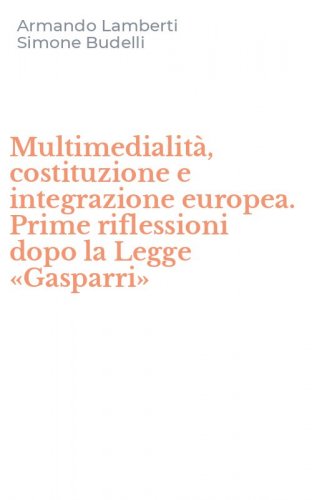 Multimedialit&agrave;, costituzione e integrazione europea. Prime riflessioni dopo la Legge &laquo;Gasparri&raquo;