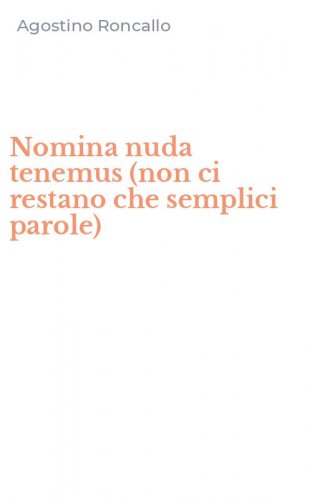 Nomina nuda tenemus (non ci restano che semplici parole)