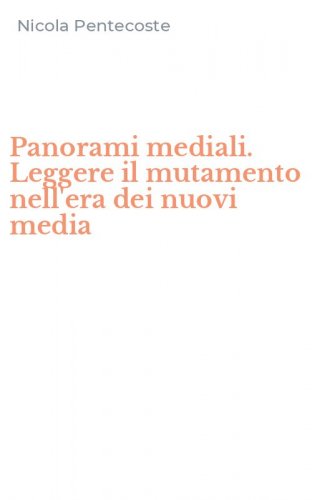 Panorami mediali. Leggere il mutamento nell'era dei nuovi media