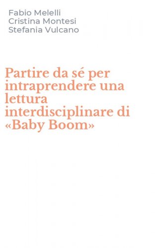 Partire da s&eacute; per intraprendere una lettura interdisciplinare di &laquo;Baby Boom&raquo;