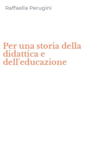 Per una storia della didattica e dell'educazione