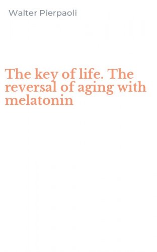 The key of life. The reversal of aging with melatonin