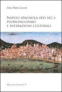 Napoli spagnola (XVI sec.). Plurilinguismo e interazioni culturali