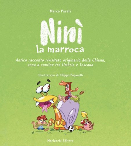Nin&igrave; la marroca. Antico racconto rivisitato originario della Chiana, zona a confine tra Umbria e Toscana
