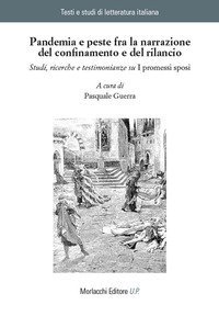 Pandemia e peste fra la narrazione del confinamento e del rilancio. Studi, ricerche e testimonianze su &laquo;I promessi sposi&raquo;