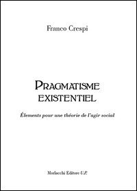 Pragmatisme existentiel. &Eacute;lements pour une th&eacute;orie de l'agir social