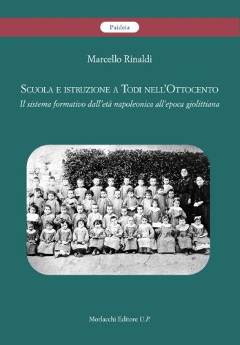 Scuola e istruzione a Todi nell'Ottocento. Il sistema formativo dall'et&agrave; napoleonica all'epoca giolittiana