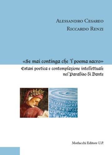 &laquo;Se mai continga che 'l poema sacro&raquo;. Estasi poetica e contemplazione intellettuale nel Paradiso di Dante