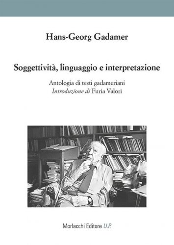 Soggettivit&agrave;, linguaggio e interpretazione. Antologia di testi gadameriani