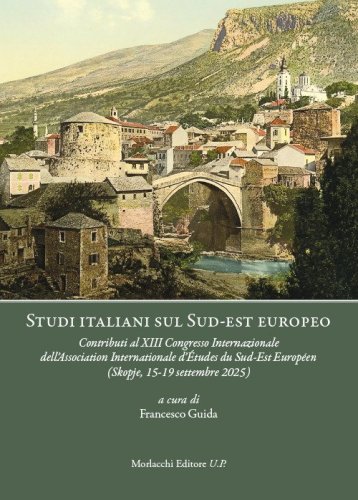 Studi italiani sul Sud-est europeo. Contributi al XIII Congresso Internazionale dell'Association Internationale d'&Eacute;tudes du Sud-Est Europ&eacute;en (Skopje, 15-19 settembre 2025)