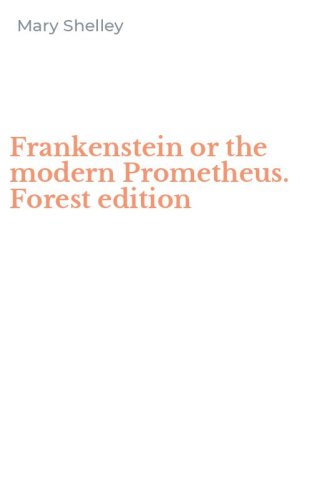 Frankenstein or the modern Prometheus. Forest edition