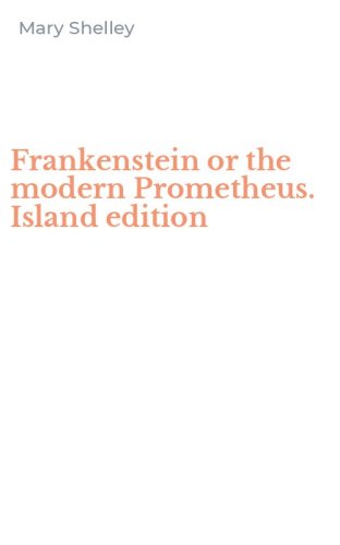 Frankenstein or the modern Prometheus. Island edition
