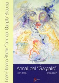 Annali del Liceo classico &laquo;T. Gargallo&raquo; 1995-96/2006-07