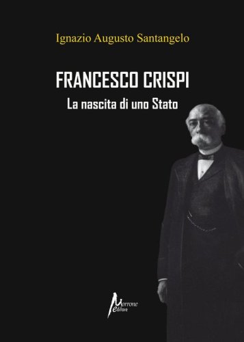 Francesco Crispi. La nascita di uno Stato