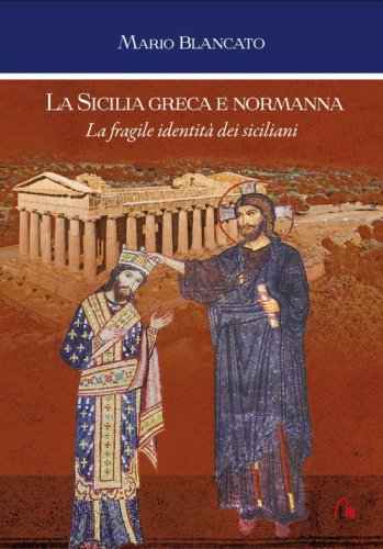 La Sicilia greca e normanna. La fragile identit&agrave; dei siciliani