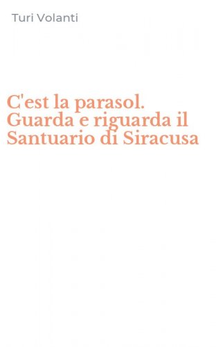 C'est la parasol. Guarda e riguarda il Santuario di Siracusa