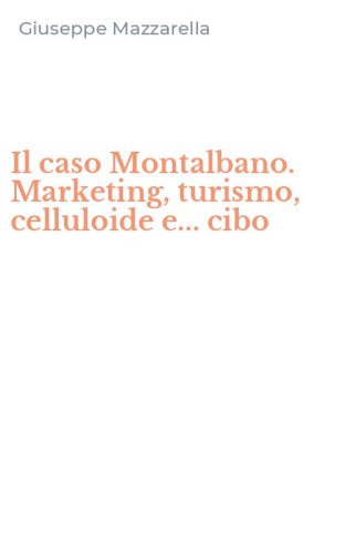 Il caso Montalbano. Marketing, turismo, celluloide e... cibo