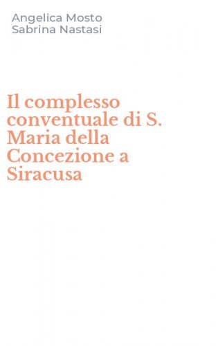 Il complesso conventuale di S. Maria della Concezione a Siracusa