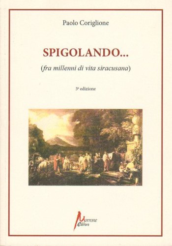 Spigolando... (fra millenni di vita siracusana)