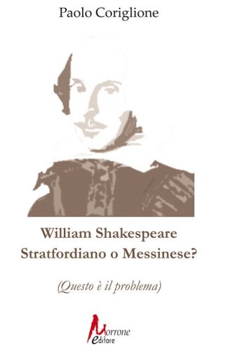 William Shakespeare. Stratfordiano o messinese? (Questo &egrave; il problema)