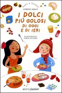 I dolci pi&ugrave; golosi di oggi e di ieri