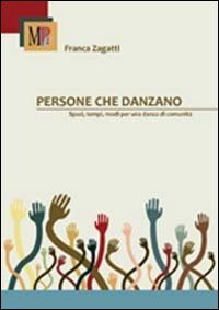 Persone che danzano. Spazi, tempi, modi per una danza di comunit&agrave;