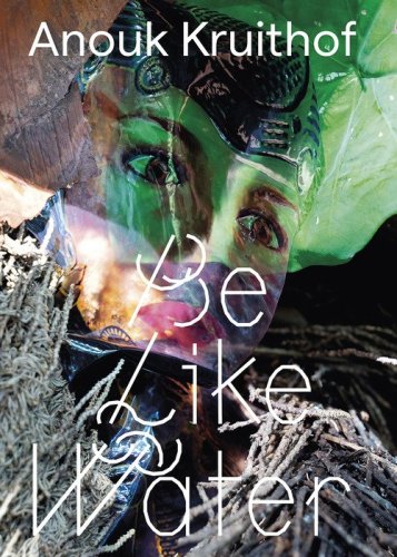 Anouk Kruithof. Be like water