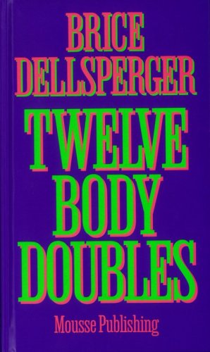Brice Dellsperger. Twelve body doubles
