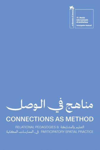 Connections as method. Relational pedagogies and participatory spatial practice. Ediz. inglese e araba