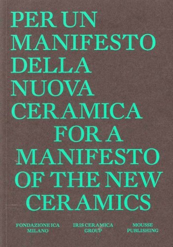 For a manifesto of the new ceramics. Per un manifesto per una nuova ceramica