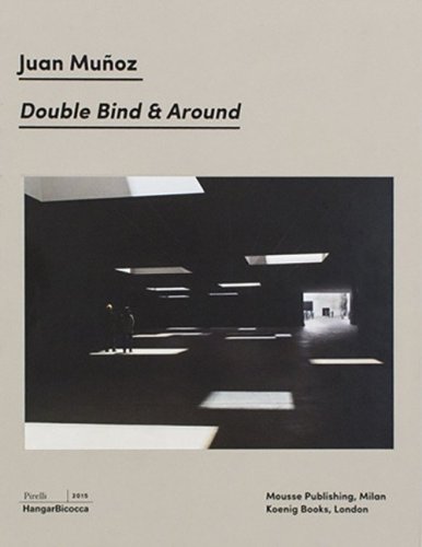 Juan Mu&ntilde;oz. Double Bind & Around. Ediz. italiana e inglese