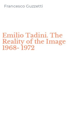 Emilio Tadini. The Reality of the Image 1968-1972
