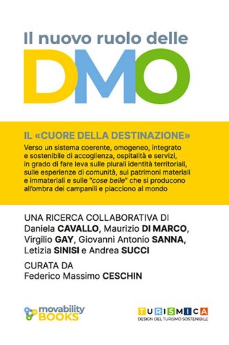Il nuovo ruolo delle DMO. Verso sistemi coerenti, omogenei, integrati e sostenibili di accoglienza, ospitalit&agrave; e servizio