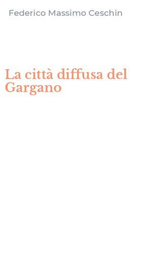 La citt&agrave; diffusa del Gargano