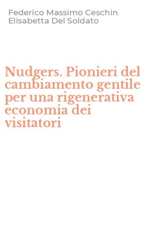 Nudgers. Pionieri del cambiamento gentile per una rigenerativa economia dei visitatori