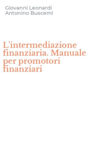 L'intermediazione finanziaria. Manuale per promotori finanziari