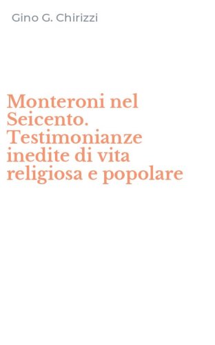 Monteroni nel Seicento. Testimonianze inedite di vita religiosa e popolare